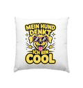 Mein Hund denkt ich bin Cool - Kissen 40x40cm